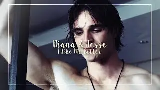 Diana & Jesse || I Like Me Better