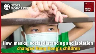 How Hong Kong's masks, social distancing and isolation changed its children