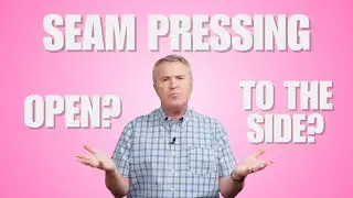 Seam Pressing 101: Open or Side?