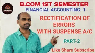 Rectification of Errors With Suspense Account | RECTIFICATION OF ERRORS| FA-1 | B.COM 1ST SEM