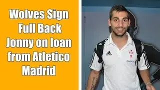 Wolves sign Jonny Castro Otto on loan from Atletico Madrid | Done Deal Reactions