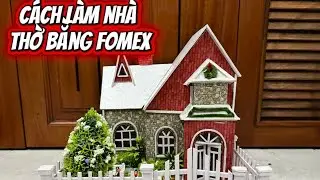 CÁCH LÀM NHÀ THỜ BẰNG FOMEX P3 (CUỐI)