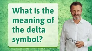 What is the meaning of the delta symbol?