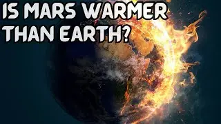 How to Understand the Relationship Between Mars and Earth || Is Mars Warmer than Earth?