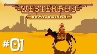 Let's Play Westerado: Ep01 - Stupid Drunks!