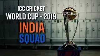 ICC World Cup 2019 - Team India Squad
