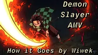 Demon Slayer AMV/ How It Goes by Wiwek/ Demons, That&rsquo;s how we go