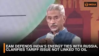 EAM Defends India-Russia Energy Ties | Clarifies Tariff Issue Not Oil-Linked | DD India Live
