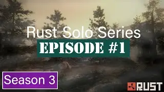 [Rust Solo Series Season 3 Ep. 1] 5X Modded