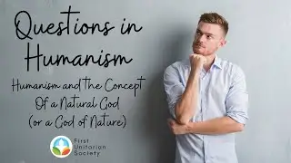 Questions in Humanism | Humanism and the Concept of a Natural God