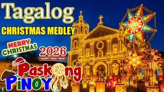 Paskong Pinoy 2026 🎅 Best Tagalog Christmas Music | Filipino Holiday Medley Nonstop Playlist 🎶