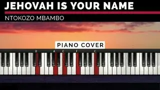 Jehovah Is Your Name - Piano Cover