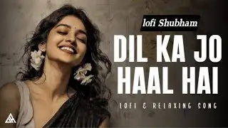 Dil ka Jo haal hai/lofi song/AI voice /@lofi Shubham 