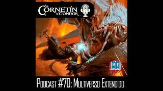 Podcast #70: Multiverso Extendido
