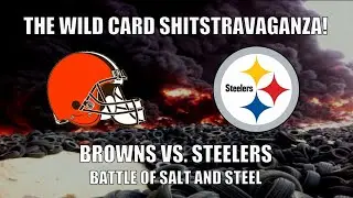 The Wild Card Shitstravaganza! Cleveland Browns vs. Pittsburgh Steelers (January 10, 2021)