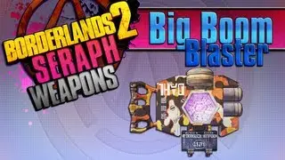 BORDERLANDS 2 | Руководство по оружию &laquo;Серафим&raquo; из &laquo;Большого бум-бластера&raquo;!!!
