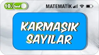 10. Sınıf Matematik Karmaşık Sayılar  | Basit Anlatım 📚#2023