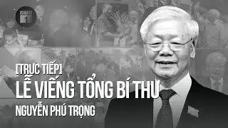 🔴 [Trực tiếp] Lễ viếng Tổng Bí thư Nguyễn Phú Trọng | VTC1