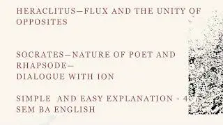 Heraclitus - Flux and the unity of opposites, Socrates- Nature of poet, endymion,West Running brook
