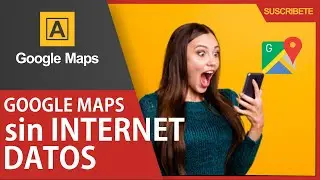 GOOGLE MAPS sin conexi&oacute;n - DESCARGA mapas con Google MAPS