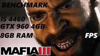 Mafia III.BENCHMARK.i5 4460,GTX 960 4GB,8GB RAM,MEDIUM.