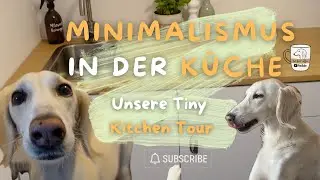 Unsere Tiny Kitchen - Minimalistische Küche mit Hund I Küchentour auf kleinem Raum #roomtour
