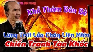 Khổ Thảm Bốn Bề, Lừng Trời Lửa Cháy Liên Miên, Chiến Tranh Tàn Khốc- GV Chú 3 Lực 