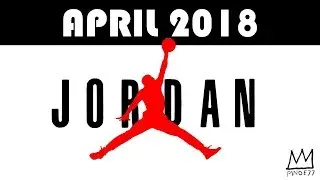 APRIL 2018 JORDAN BRAND RELEASES