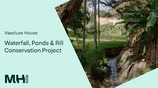 Vaucluse House, Waterfall, Ponds & Rill Conservation Project