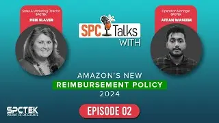 EP:02 Amazon's New Reimbursement Policy 2024 - SPCTalks