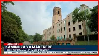 Imyaka 100 iruzuye  kaminuza ya Makerere muri Uganda ishinzwe