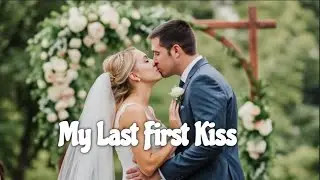 My Last First Kiss &ndash; Romantic Wedding Song 2025