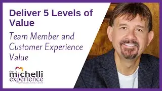 Deliver 5 Levels of Value | Team Member and Customer Experience Value
