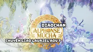 ALPHONSE MUCHA CH&Iacute;NH THỨC CHUYỂN GIAO LAURIEL ? DIAOCHAN GAMEPLAY [HONOR OF KINGS CN]