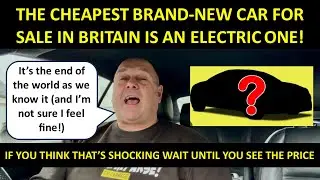 THE CHEAPEST BRAND NEW CAR AVAILABLE IN THE UK TODAY IS AN ELECTRIC ONE! IT TRULY IS EV CARNAGE!!