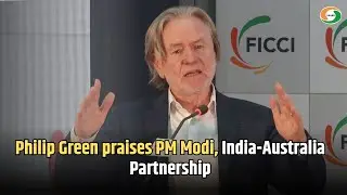 Philip Green praises PM Modi, India-Australia Partnership