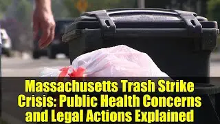 Massachusetts Trash Strike Crisis: Public Health Concerns and Legal Actions Explained