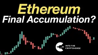 Ethereum: Final Accumulation?