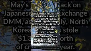NK: DMM hack. Russia: 6 yr Ban on Crypto Mining. HyperLiquid: $60M USDC Outflow amid Concerns