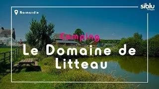 Siblu Villages - le Domaine de Litteau, camping 4 &eacute;toiles entre Bayeux et Saint-L&ocirc;