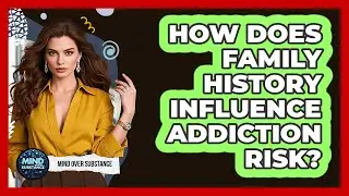 How Does Family History Influence Addiction Risk?