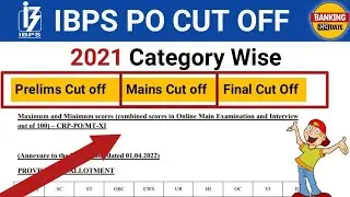 IBPS PO 2021 Cut Off Pre + Main + Final Cut off +  Sectional Cut off + Category wise Cut Off 🔥🔥🔥
