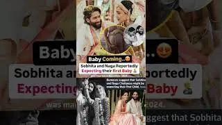 Naga Chaitanya & Sobhita reportedly expecting their first baby #news#nagachaitanya#sobhitadhulipala