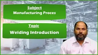LEC15|Manufacturing Process| Welding Introduction by Dr. Hari Kishore