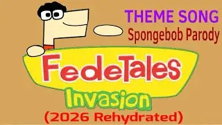 FedeTales The Invasion Intro (2026 Rehydrated/Spongebob Theme Song Parody)