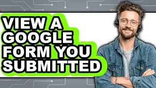 How to View a Google Form You Submitted - Easy Guide