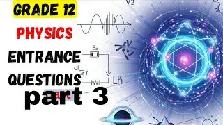 Entrance Exam Physics &ndash; Explained/ part 4/