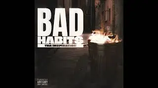 Tha Inspiration - Bad Habits