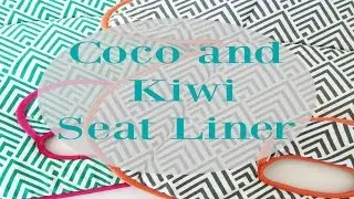 Coco and Kiwi Seat Liner