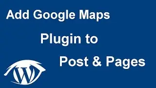 How to Add Google Maps plugin to posts & pages in WordPress (2017)